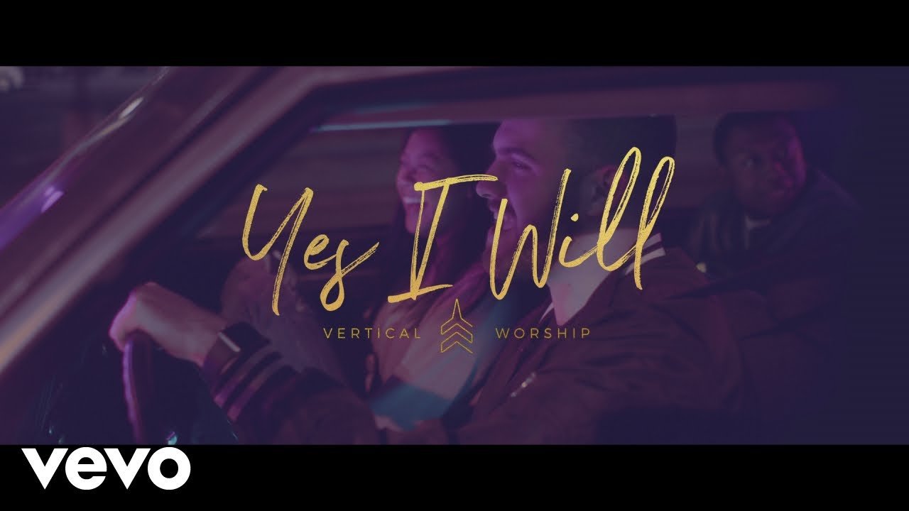 Yes I Will - Vertical Worship
